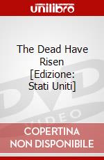 The Dead Have Risen [Edizione: Stati Uniti] dvd