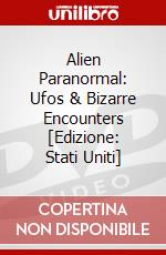 Alien Paranormal: Ufos & Bizarre Encounters [Edizione: Stati Uniti] dvd