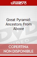 Great Pyramid: Ancestors From Above dvd