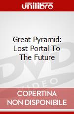 Great Pyramid: Lost Portal To The Future dvd