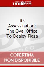 Jfk Assassination: The Oval Office To Dealey Plaza dvd