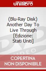 (Blu-Ray Disk) Another Day To Live Through [Edizione: Stati Uniti] brd