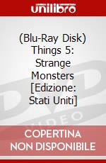 (Blu-Ray Disk) Things 5: Strange Monsters [Edizione: Stati Uniti] brd