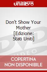 Don't Show Your Mother [Edizione: Stati Uniti] dvd