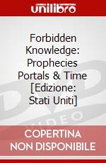 Forbidden Knowledge: Prophecies Portals & Time [Edizione: Stati Uniti] dvd