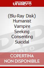 (Blu-Ray Disk) Humanist Vampire Seeking Consenting Suicidal brd