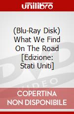 (Blu-Ray Disk) What We Find On The Road [Edizione: Stati Uniti] brd