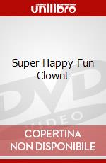 Super Happy Fun Clownt dvd