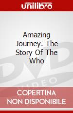 Amazing Journey. The Story Of The Who dvd