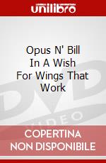 Opus N' Bill In A Wish For Wings That Work dvd