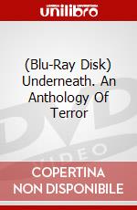 (Blu-Ray Disk) Underneath. An Anthology Of Terror brd