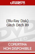 (Blu-Ray Disk) Glitch Ditch 89 brd