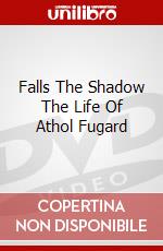 Falls The Shadow The Life Of Athol Fugard dvd