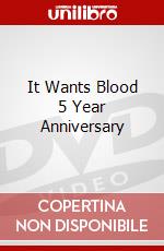 It Wants Blood 5 Year Anniversary dvd
