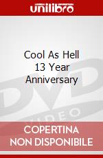 Cool As Hell 13 Year Anniversary dvd
