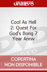 Cool As Hell 2: Quest For God's Bong 7 Year Anniv dvd