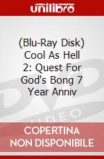 (Blu-Ray Disk) Cool As Hell 2: Quest For God's Bong 7 Year Anniv brd