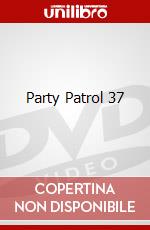 Party Patrol 37 dvd