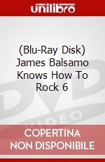 (Blu-Ray Disk) James Balsamo Knows How To Rock 6 brd