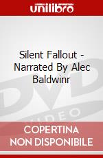 Silent Fallout - Narrated By Alec Baldwinr dvd