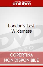 London's Last Wilderness dvd