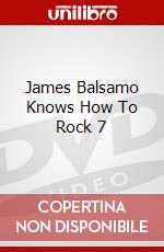 James Balsamo Knows How To Rock 7 dvd