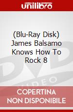 (Blu-Ray Disk) James Balsamo Knows How To Rock 8 brd