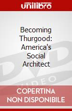 Becoming Thurgood: America's Social Architect dvd