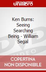 Ken Burns: Seeing Searching Being - William Segal dvd