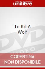 To Kill A Wolf dvd