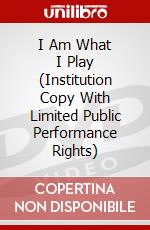 I Am What I Play (Institution Copy With Limited Public Performance Rights) dvd