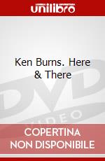 Ken Burns. Here & There dvd