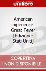 American Experience: Great Fever [Edizione: Stati Uniti] dvd