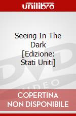 Seeing In The Dark [Edizione: Stati Uniti] dvd