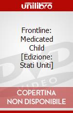 Frontline: Medicated Child [Edizione: Stati Uniti] dvd