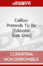 Caillou: Pretends To Be [Edizione: Stati Uniti] dvd