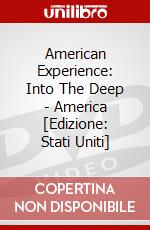 American Experience: Into The Deep - America [Edizione: Stati Uniti] dvd
