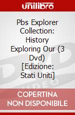 Pbs Explorer Collection: History Exploring Our (3 Dvd) [Edizione: Stati Uniti] dvd