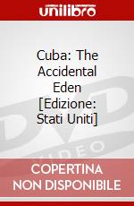 Cuba: The Accidental Eden [Edizione: Stati Uniti] dvd