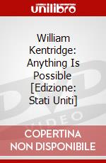 William Kentridge: Anything Is Possible [Edizione: Stati Uniti] dvd