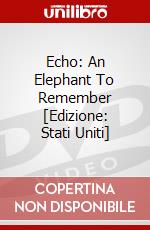 Echo: An Elephant To Remember [Edizione: Stati Uniti] dvd