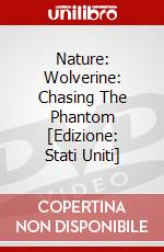Nature: Wolverine: Chasing The Phantom [Edizione: Stati Uniti] dvd