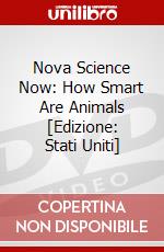 Nova Science Now: How Smart Are Animals [Edizione: Stati Uniti] dvd