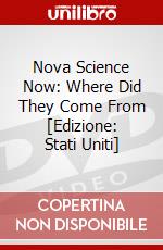Nova Science Now: Where Did They Come From [Edizione: Stati Uniti] dvd