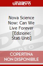 Nova Science Now: Can We Live Forever [Edizione: Stati Uniti] dvd