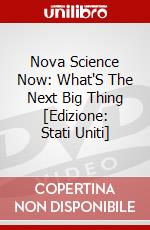 Nova Science Now: What'S The Next Big Thing [Edizione: Stati Uniti] dvd