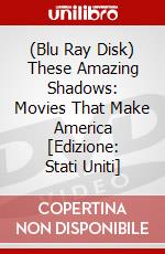 (Blu Ray Disk) These Amazing Shadows: Movies That Make America [Edizione: Stati Uniti] dvd