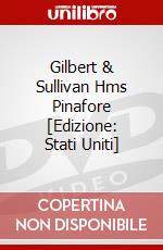 Gilbert & Sullivan Hms Pinafore [Edizione: Stati Uniti] dvd