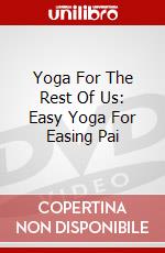 Yoga For The Rest Of Us: Easy Yoga For Easing Pai dvd