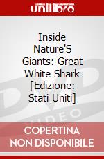 Inside Nature'S Giants: Great White Shark [Edizione: Stati Uniti] dvd